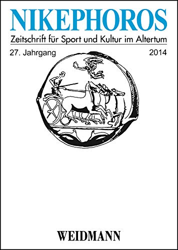 Nikephoros : Zeitschrift fur Sport und Kultur im Altertum, 27 Jahrgang 2014