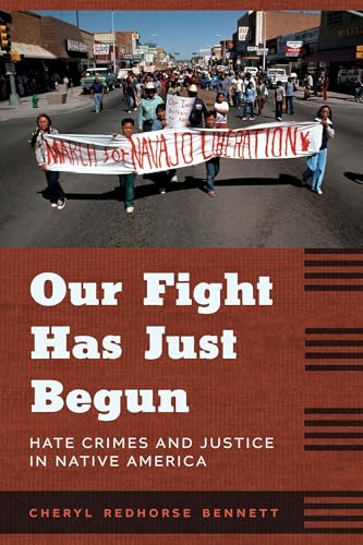 Our Fight Has Just Begun : Hate Crimes and Justice in Native America