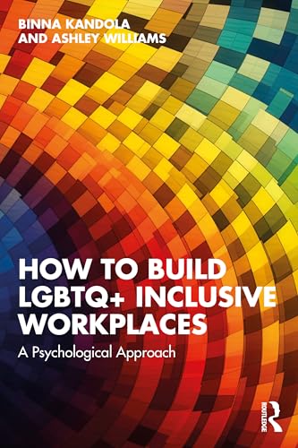 How to Build LGBTQ+ Inclusive Workplaces : A Psychological Approach