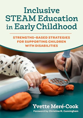 Inclusive STEAM Education in Early Childhood : Strengths-Based Strategies for Supporting Children with Disabilities