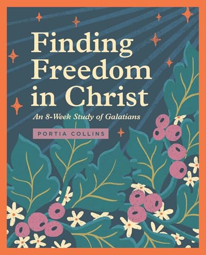 Finding Freedom in Christ : An 8-Week Study of Galatians
