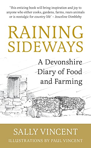 Raining Sideways : A Devonshire Diary of Food and Farming