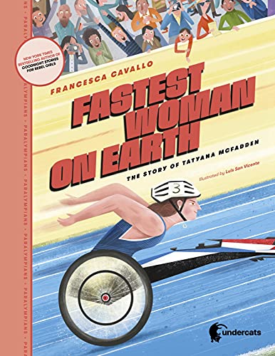 Fastest woman on Earth: The story of Tatyana McFadden: 1 (Paralympians, 1)