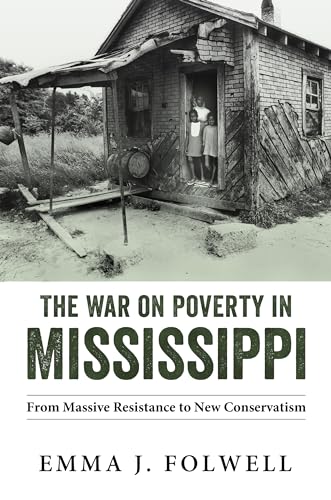 The War on Poverty in Mississippi : From Massive Resistance to New Conservatism