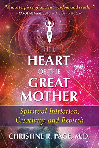 The Heart of the Great Mother: Spiritual Initiation, Creativity, and Rebirth