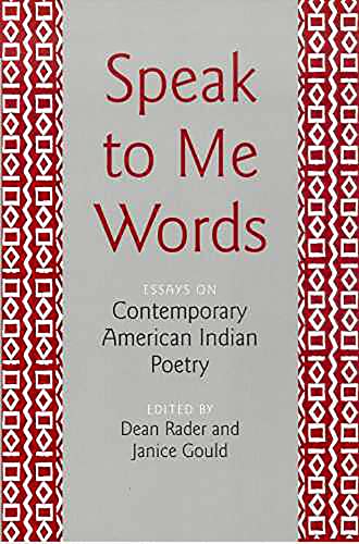 Speak to Me Words : Essays on Contemporary American Indian Poetry