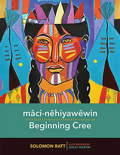 maci-nehiyawewin / Beginning Cree : Plains Cree (Y-Dialect)
