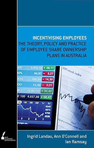 Incentivising Employees : The theory, policy and practice of employee share ownership plans in Australia