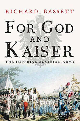 For God and Kaiser: The Imperial Austrian Army