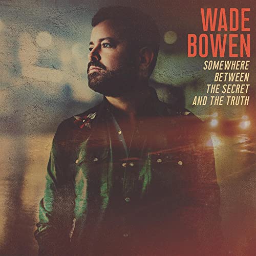 CD cover featuring Wade Bowen’s portrait with album title overlay.