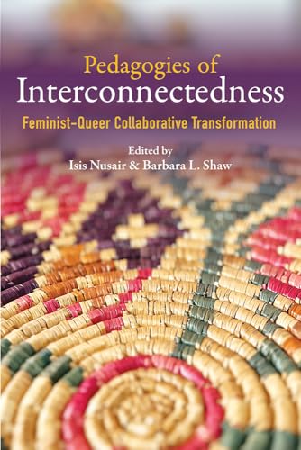 Pedagogies of Interconnectedness : Feminist-Queer Collaborative Transformation