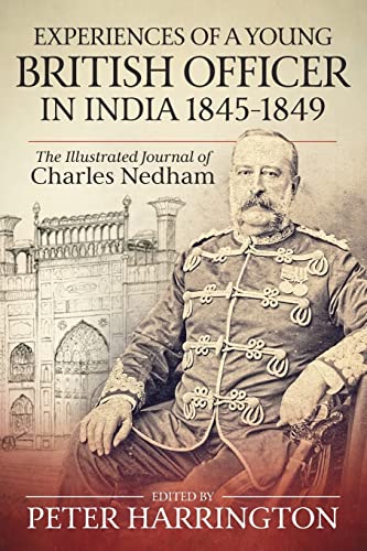 Experiences of a Young British Officer in India, 1845-1849 : The Illustrated Journal of Charles Nedham