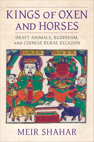 Kings of Oxen and Horses : Draft Animals, Buddhism, and Chinese Rural Religion