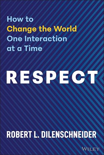 Respect : How to Change the World One Interaction at a Time
