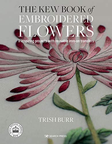 The Kew Book of Embroidered Flowers (Folder edition): 11 inspiring projects with reusable iron-on transfers (Kew Books)