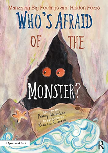 Who's Afraid of the Monster?: A Storybook for Managing Big Feelings and Hidden Fears