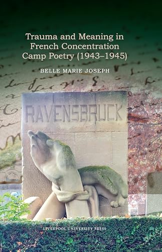 Trauma and Meaning in French Concentration Camp Poetry (1943-1945) : 110