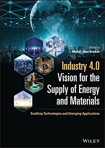 Industry 4.0 Vision for the Supply of Energy and M aterials: Enabling Technologies and Emerging Appli cations