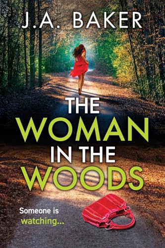 The Woman In The Woods : The BRAND NEW completely gripping, page-turning psychological thriller from J.A. Baker