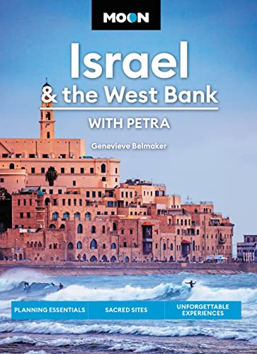 Moon Israel & the West Bank (Third Edition) : Planning Essentials, Sacred Sites, Unforgettable Experiences