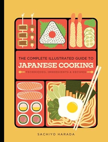 The Complete Illustrated Guide to Japanese Cooking : Techniques, Ingredients & Recipes