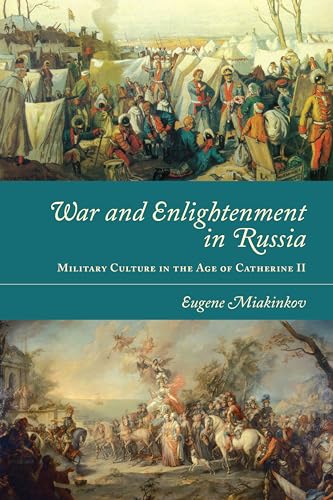 War and Enlightenment in Russia : Military Culture in the Age of Catherine II