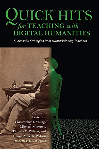 Quick Hits for Teaching Digital Humanities: Successful Strategies from Award-Winning Teachers
