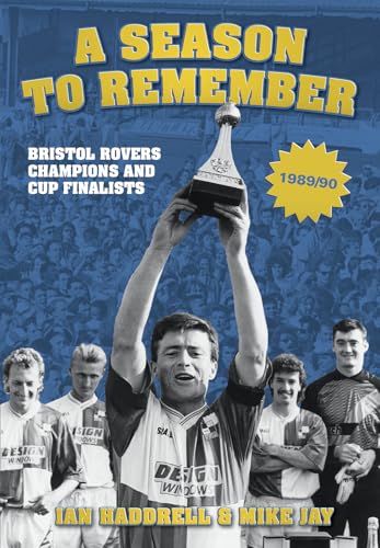 A Season to Remember 1989/90 : Bristol Rovers Champions and Cup Finalists