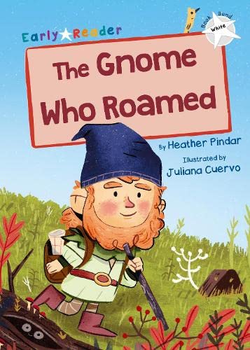 The Gnome Who Roamed: (White Early Reader) (Maverick Early Readers White)