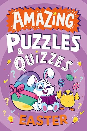 Amazing Easter Puzzles and Quizzes: A new children’s illustrated activity book for 2024, packed with Easter-themed brain teasers to exercise young minds. (Amazing Puzzles and Quizzes for Every Kid)