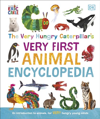 The Very Hungry Caterpillar's Very First Animal Encyclopedia : An Introduction to Animals, For VERY Hungry Young Minds