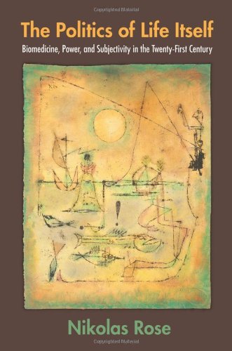 The Politics of Life Itself: Biomedicine, Power, and Subjectivity in the Twenty-First Century (In-Formation)