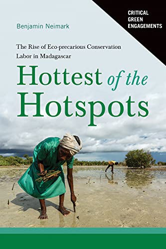 Hottest of the Hotspots : The Rise of Eco-precarious Conservation Labor in Madagascar