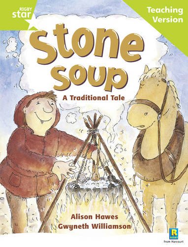 Rigby Star Guided Reading Green Level: Stone Soup Teaching Version: A Traditional Tale
