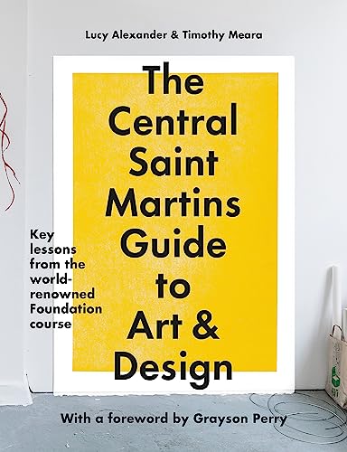 The Central Saint Martins Guide to Art & Design: Key lessons from the world-renowned Foundation course