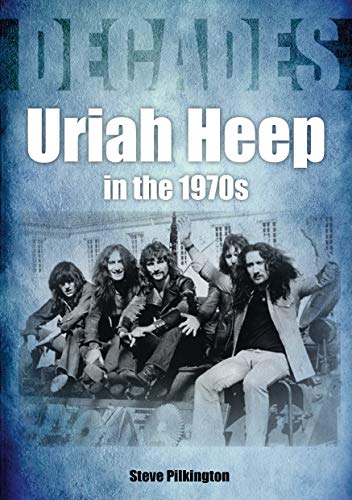Uriah Heep In The 1970s: Decades