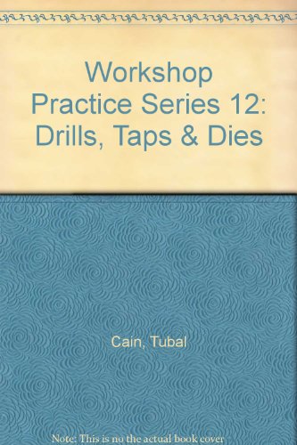 Workshop Practice Series 12: Drills, Taps & Dies