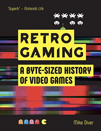 Retro Gaming : A Byte-sized History of Video Games – From Atari to Zelda