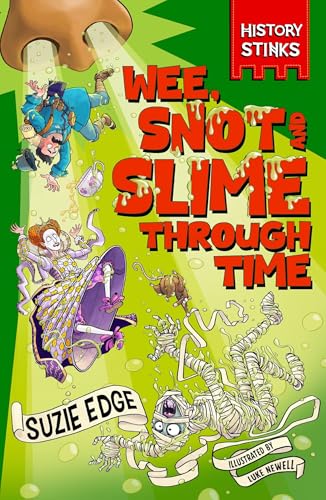 History Stinks!: Wee, Snot and Slime Through Time