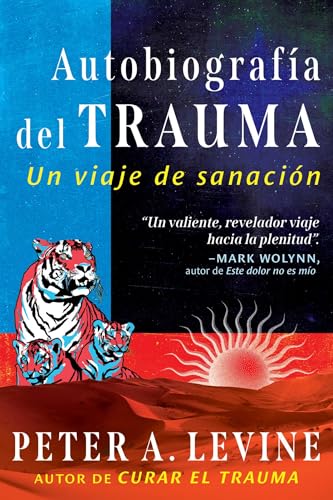 Autobiografia del trauma : Un viaje de sanacion