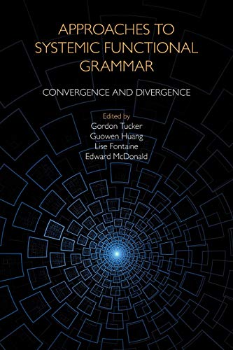 Approaches to Systemic Functional Grammar : Convergence and Divergence