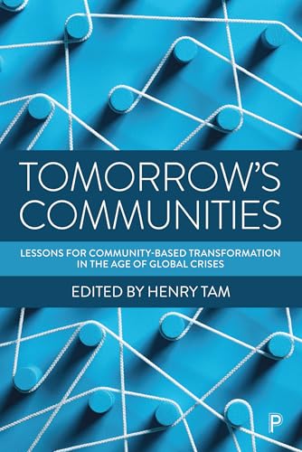 Tomorrow’s Communities : Lessons for Community-based Transformation in the Age of Global Crises