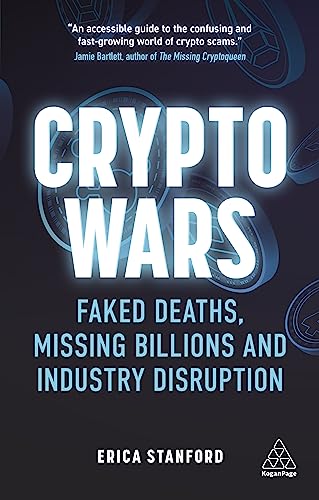 Crypto Wars : Faked Deaths, Missing Billions and Industry Disruption