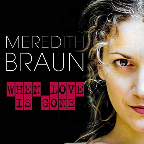 CD cover for Meredith Braun’s “When Love is Gone,” featuring her portrait.