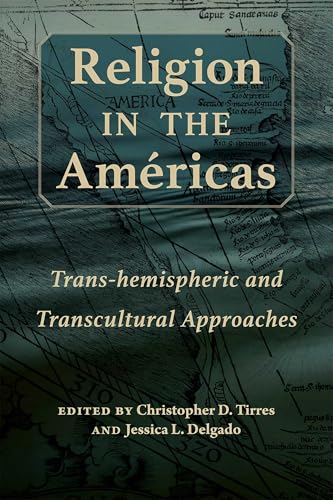 Religion in the Americas : Trans-hemispheric and Transcultural Approaches
