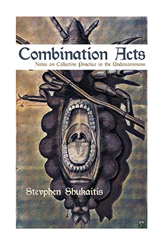 Combination Acts: Notes on Collective Practice in the Undercommons