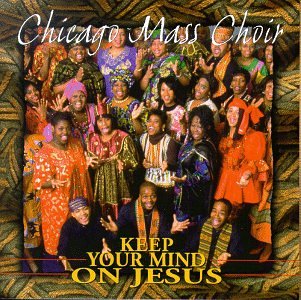 Album cover for āKeep Your Mind on Jesusā featuring a large choir group.