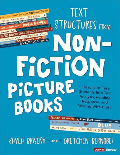 Text Structures From Nonfiction Picture Books : Lessons to Ease Students Into Text Analysis, Reading Response, and Writing With Craft