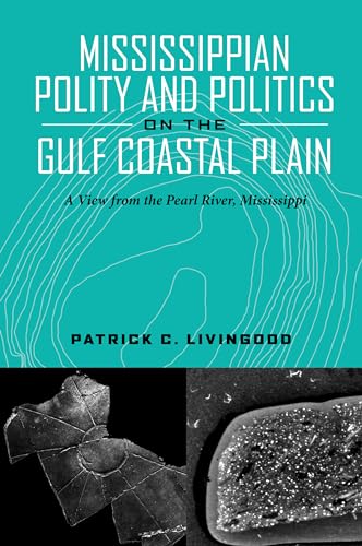 Mississippian Polity and Politics on the Gulf Coastal Plain : A View from the Pearl River, Mississippi