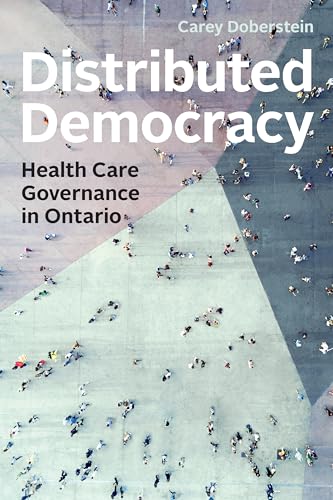 Distributed Democracy : Health Care Governance in Ontario
